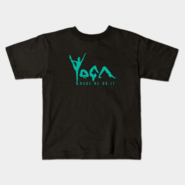 Yoga Made Me Do It - Jade Kids T-Shirt by VicEllisArt